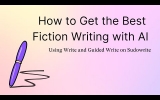 Unleashing Your Fiction Writing Potential with AI on Sudowrite