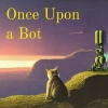 Once Upon A Bot