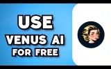 How to Utilize Venus AI for Free: A Comprehensive 2024 Guide